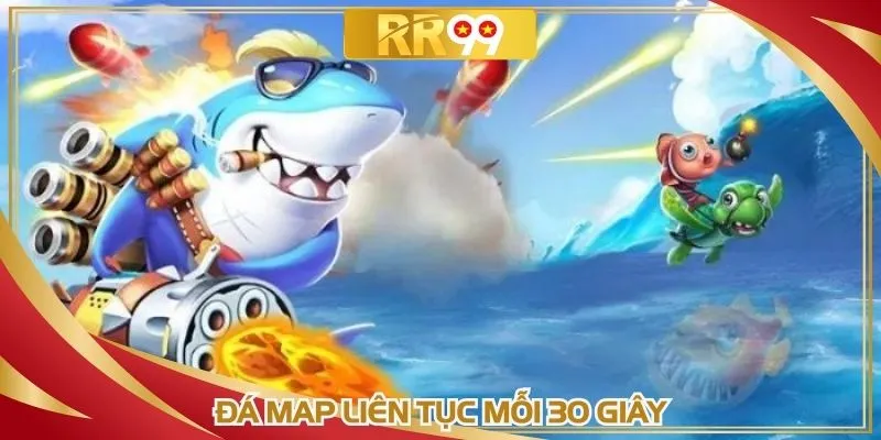 Đá map liên tục mỗi 30 giây