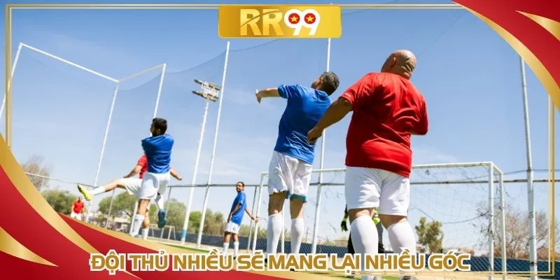 Đội thủ nhiều sẽ mang lại nhiều góc