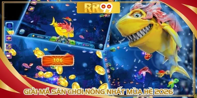 Giải mã sân chơi nóng nhất mùa hè 2026