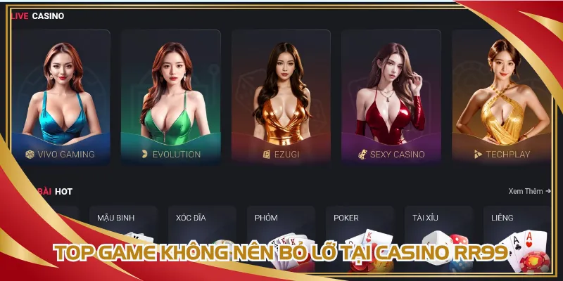 Top game không nên bỏ lỡ khi trải nghiệm tại casino RR99